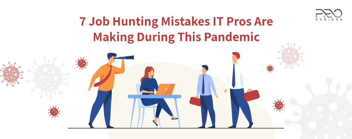 7 Job Hunting Mistakes IT Pros Are Making During This Pandemic